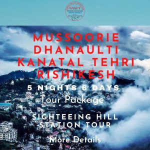 Mussoorie Dhanaulti Kanatal Tehri Rishikesh Tour